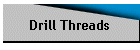 Drill Threads