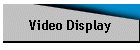 Video Display